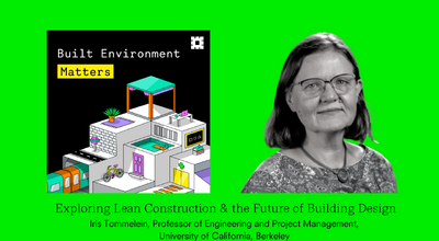 Promo for Professor Iris Tommelein, University of California, Berkeley's appearance on Bryden Wood's podcast Built Environment Matters with text